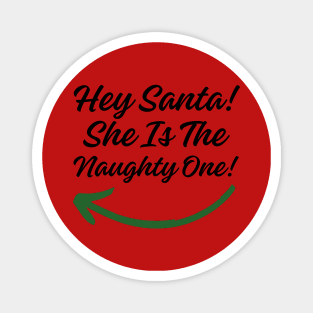 Hey Santa! She is the Naughty One! (Black Letter) Magnet